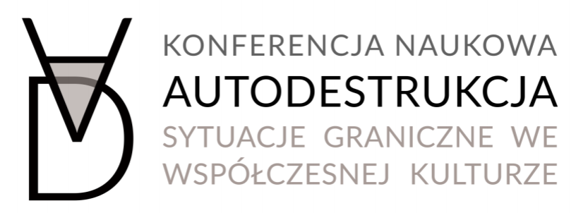Konferencja naukowa „Autodestrukcja. Sytuacje graniczne we współczesnej kulturze”