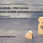 Postwencja w szkole – interwencje po samobójstwie i próbie samobójczej ucznia - 21.05.2021