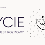 Życie warte jest rozmowy!