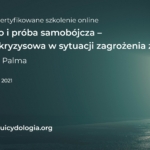 IV termin: Samobójstwo i próba samobójcza – interwencja kryzysowa w sytuacji zagrożenia życia