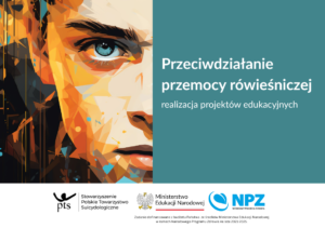 Przeciwdziałanie przemocy rówieśniczej – realizacja projektów edukacyjnych